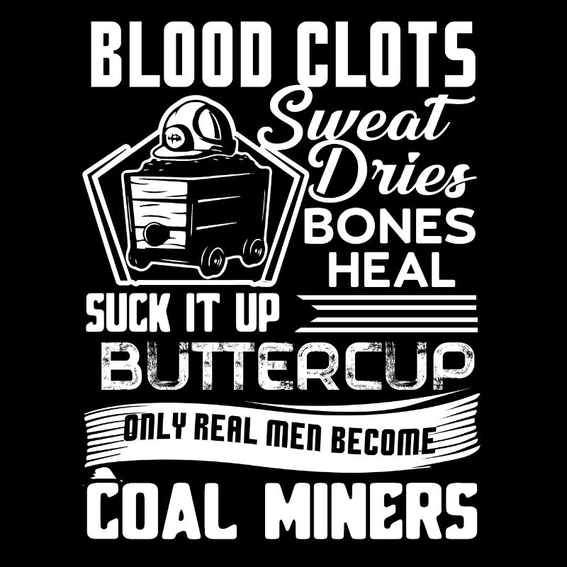 Coal Miner Real Men Become Coal Miners
