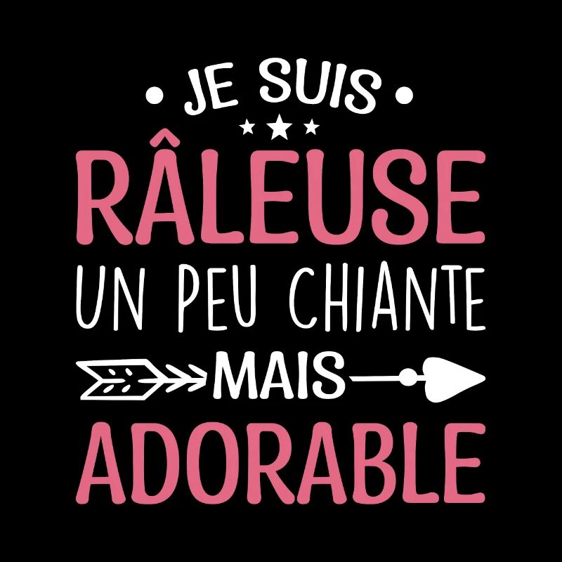 Je Suis Râleuse Un Peu Chiante Mais Adorable