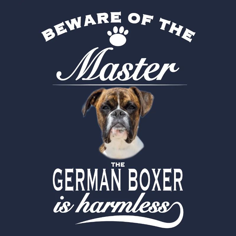 Beware of the master, harmless German Boxer