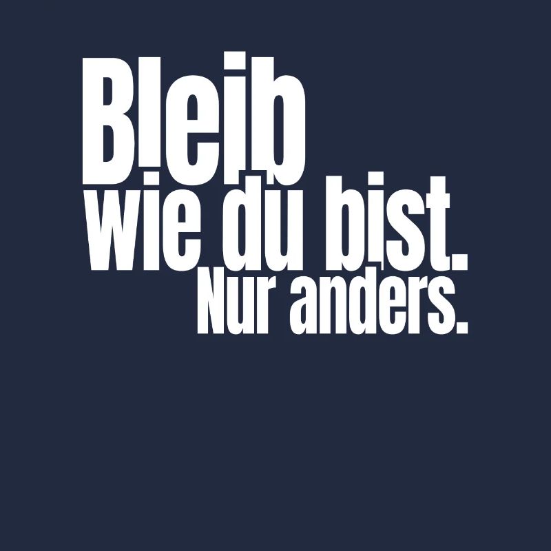 Bleib Wie Du Bist Nur Anders Kompliment Sarkasmus