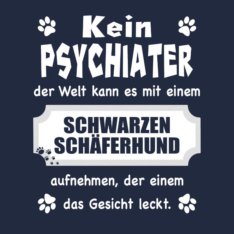 Kein Psychiater - Spruch - Schwarzer Schäferhund
