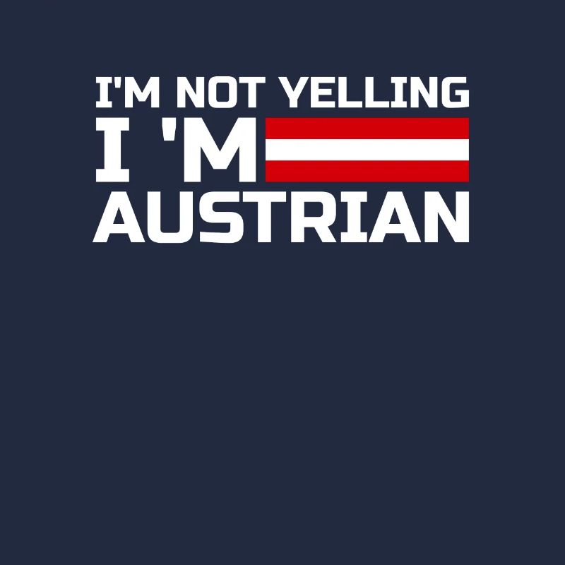 I'm Not Yelling I'm Austrian