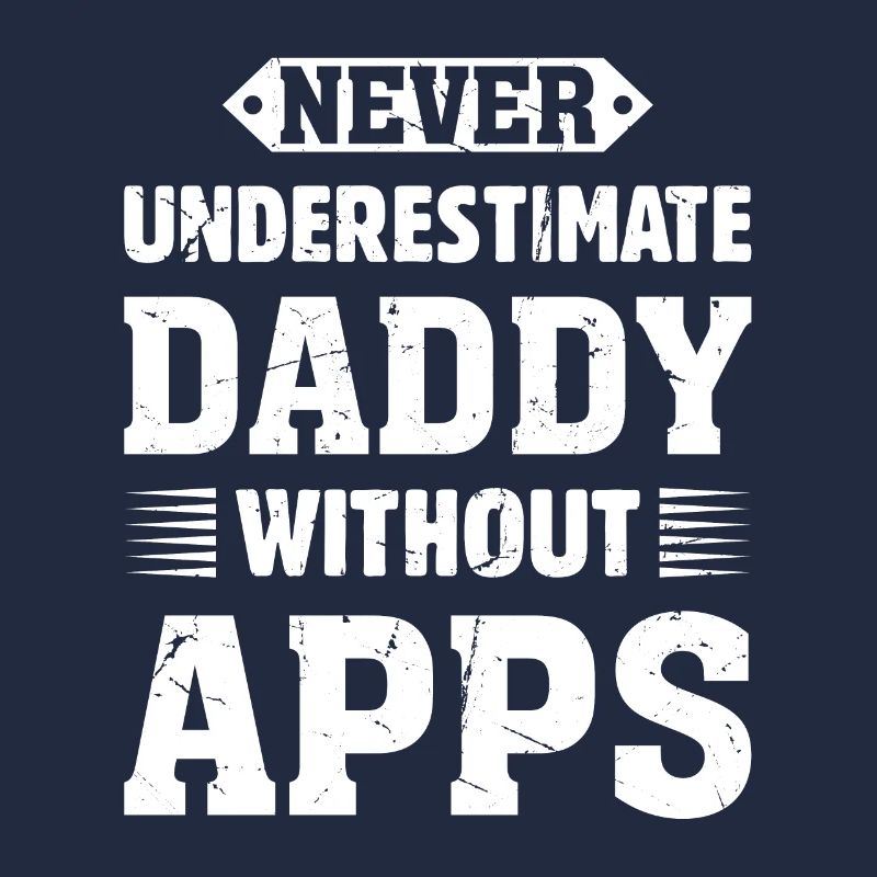 Never Underestimate Daddy Without Apps - Wood Work