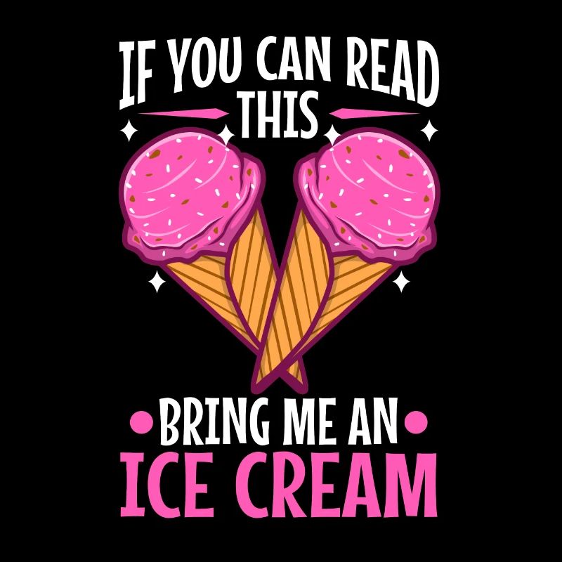 If You Can Read This Bring Me An Ice Cream