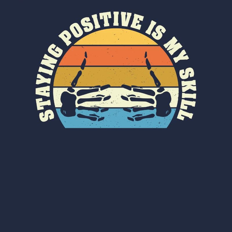 Staying Positive Is My Skill