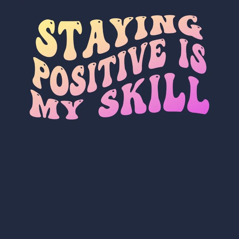 Rester positif est ma compétence