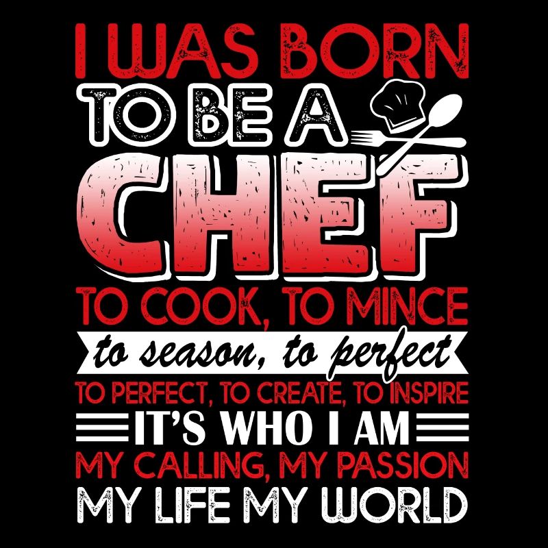 Chef I Was Born To Be A Chef