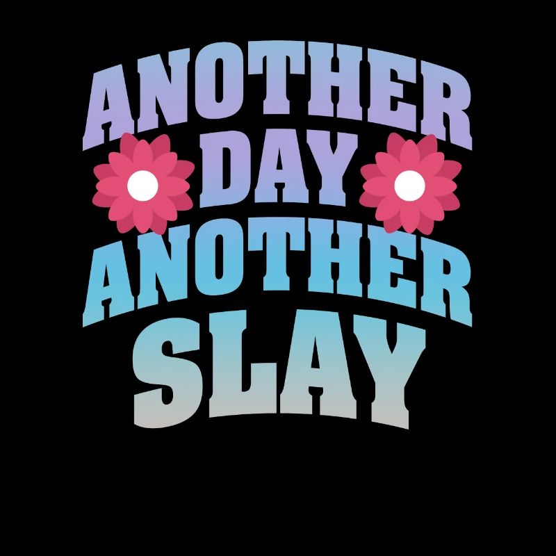Another Day Another Slay Motivational