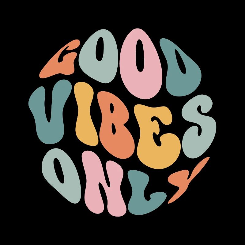 Good Vibes Only