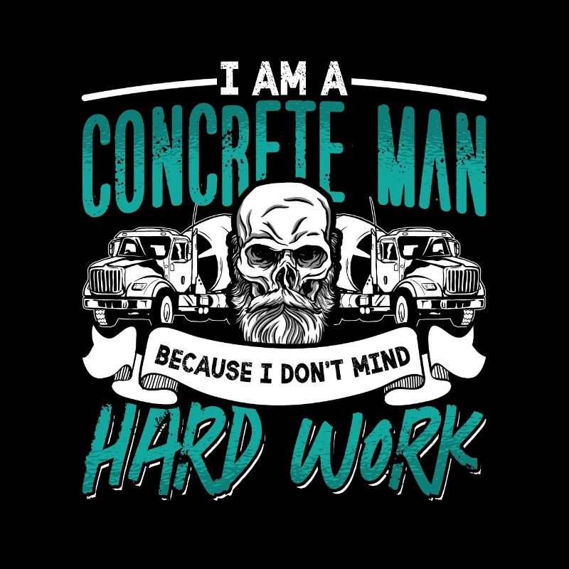 Concrete Finisher I Am A Concrete Man Cement Mason