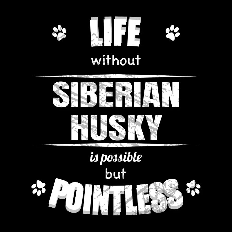 Life is possible but pointless - Siberian Husky