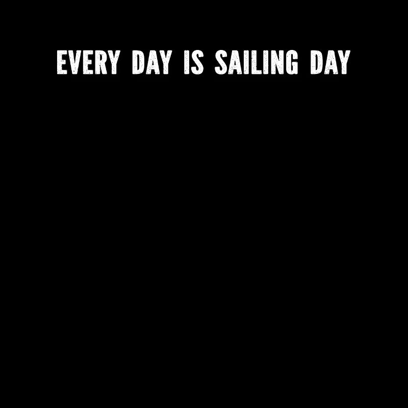 Sailing Sailors - Every Day Is Sailing Day