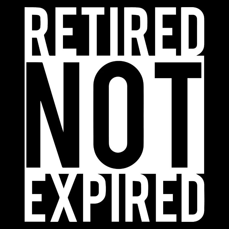 Retired Not Expired Funny