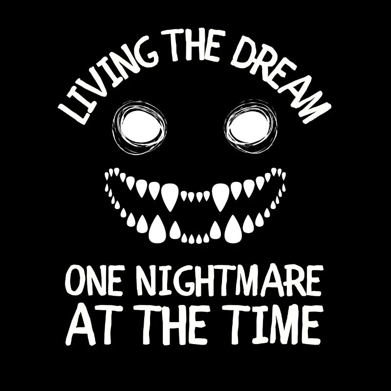 Living The Dream One Nightmare At A Time