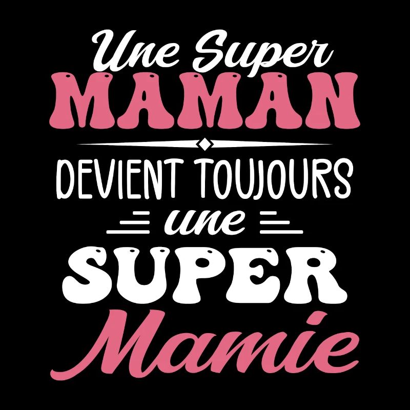 Une Super Maman Devient Toujours Une Super Mamie