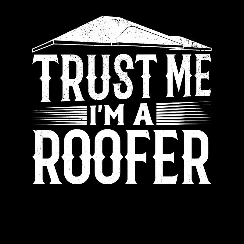 Roofing Contractor Roof Worker - Trust Me I'm A Ro