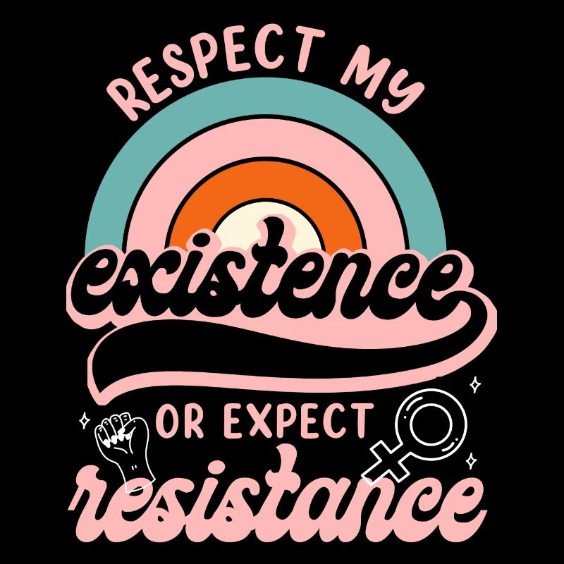 Les féministes respectent mon existence ou