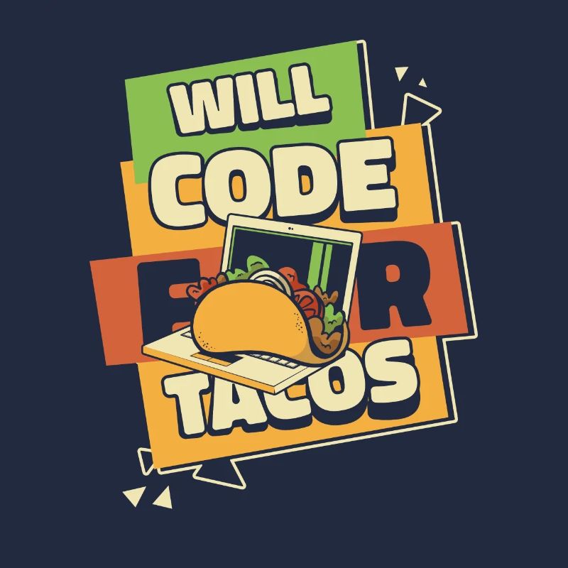Will Code For Tacos Developer Coder Programmierer