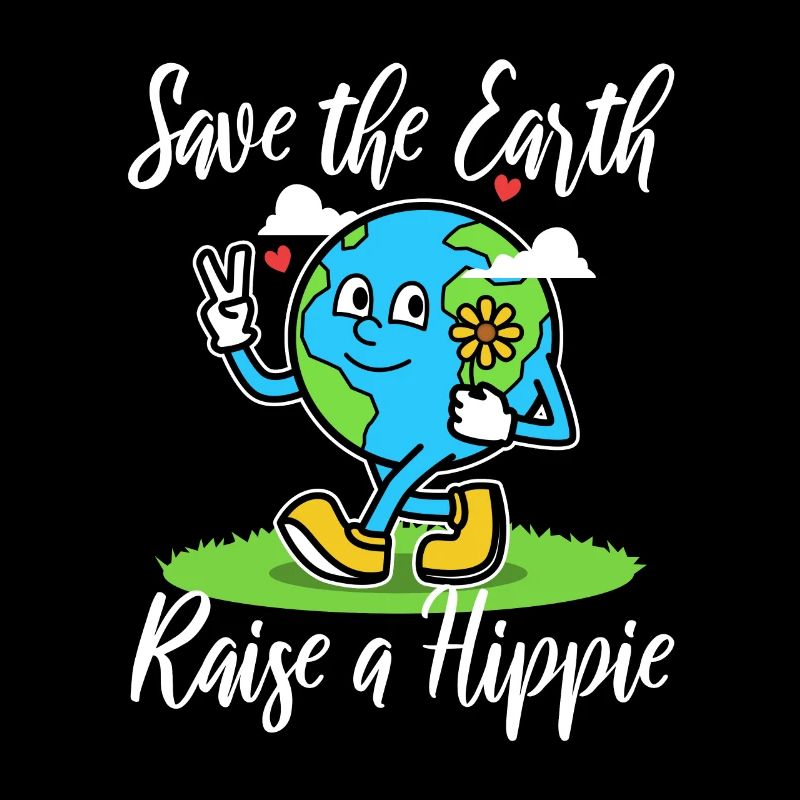 Save The Earth Raise A Hippie