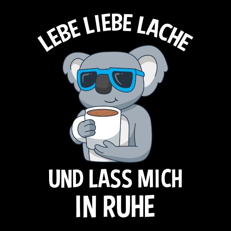 Lebe Liebe Lache & Lass Mich In Ruhe Koala
