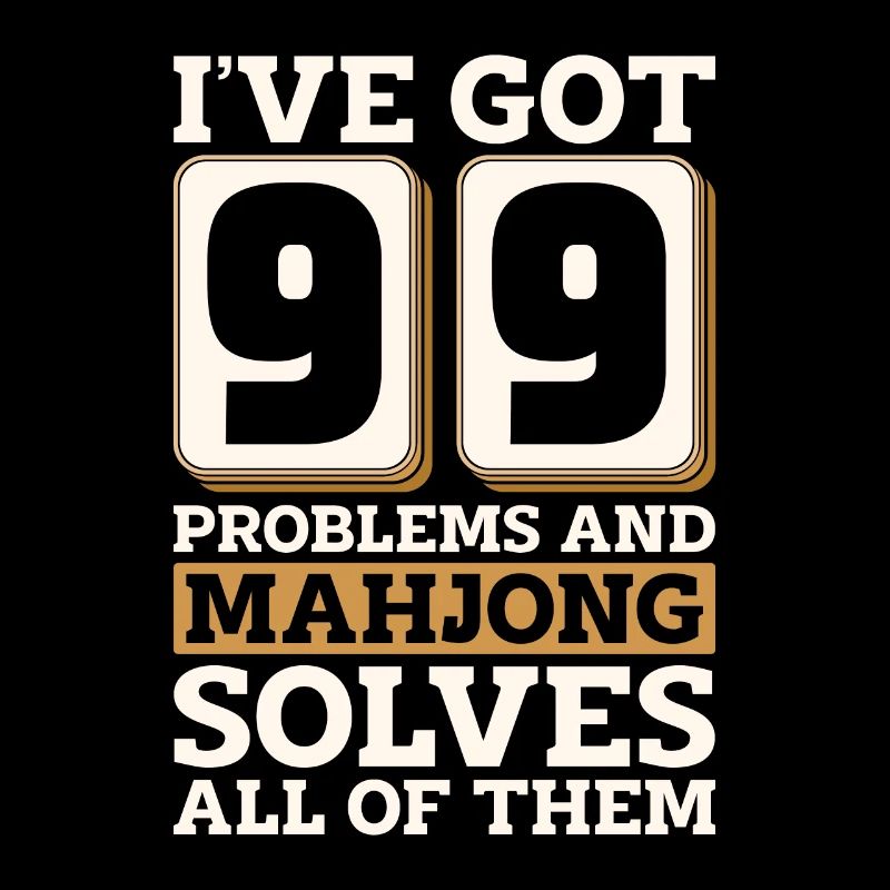 Mahjong I've Got 99 Problems And Chinese Mahjong