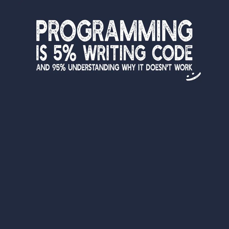 Programming is 5% writing code - Funny Programming