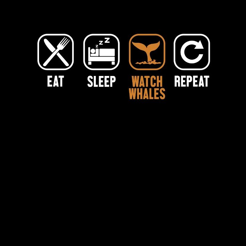 Eat Sleep Watch Baleines Repeat Cetacea Watcher