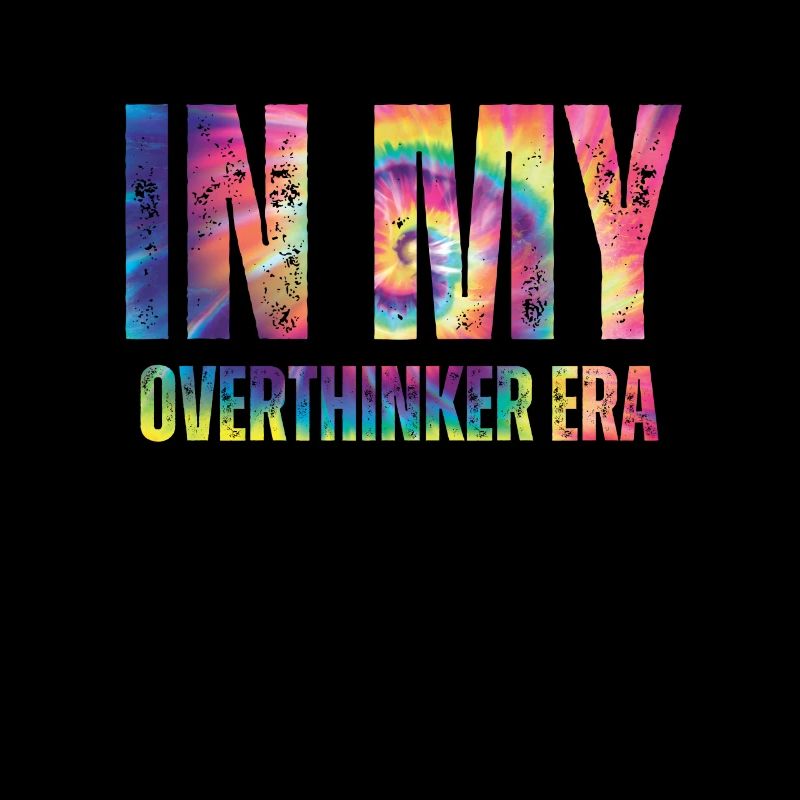 Dans mon ère Overthinker Overthink
