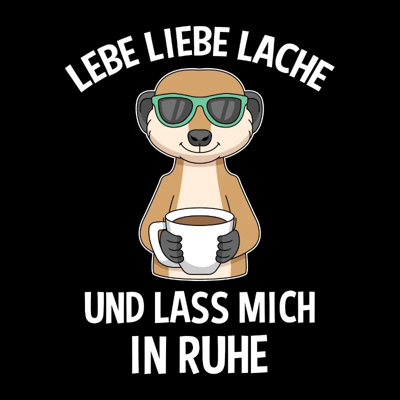 Lebe Liebe Lache & Lass Mich In Ruhe Erdmännchen