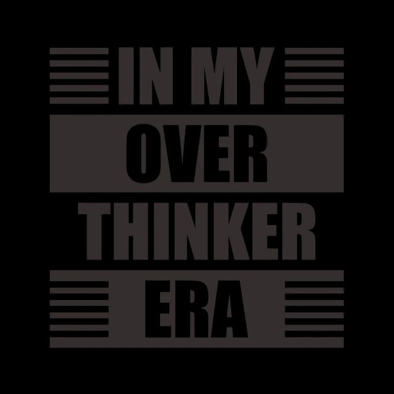Dans mon ère Overthinker Overthink
