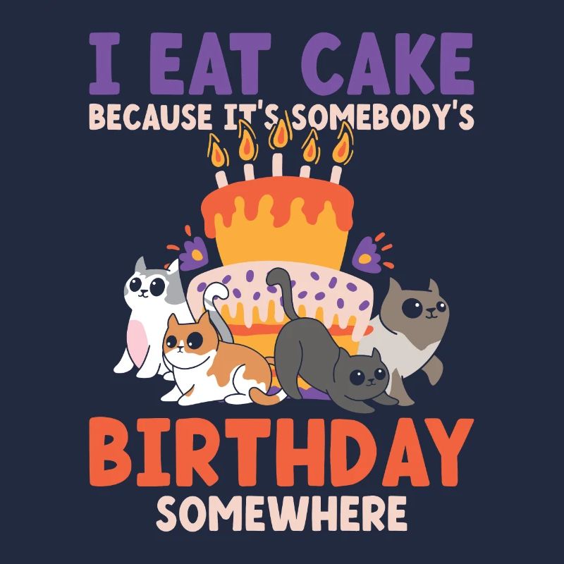 Eat Cake Somebody's Birthday Somewhere