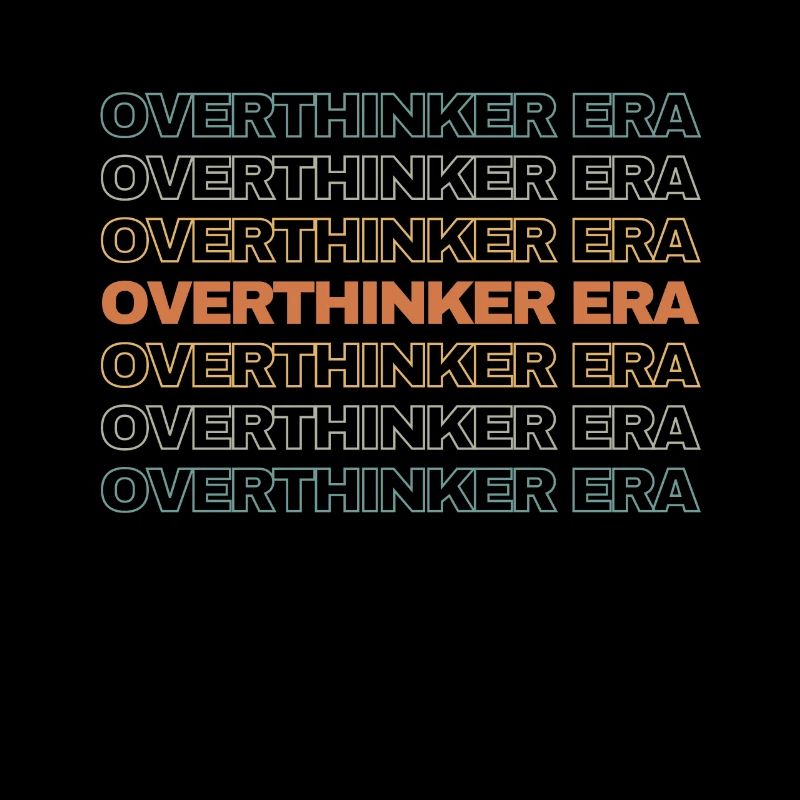 Dans mon ère Overthinker Overthink