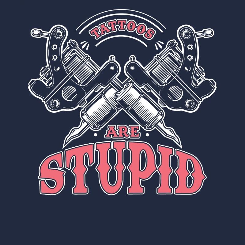 Tattoos are stupid