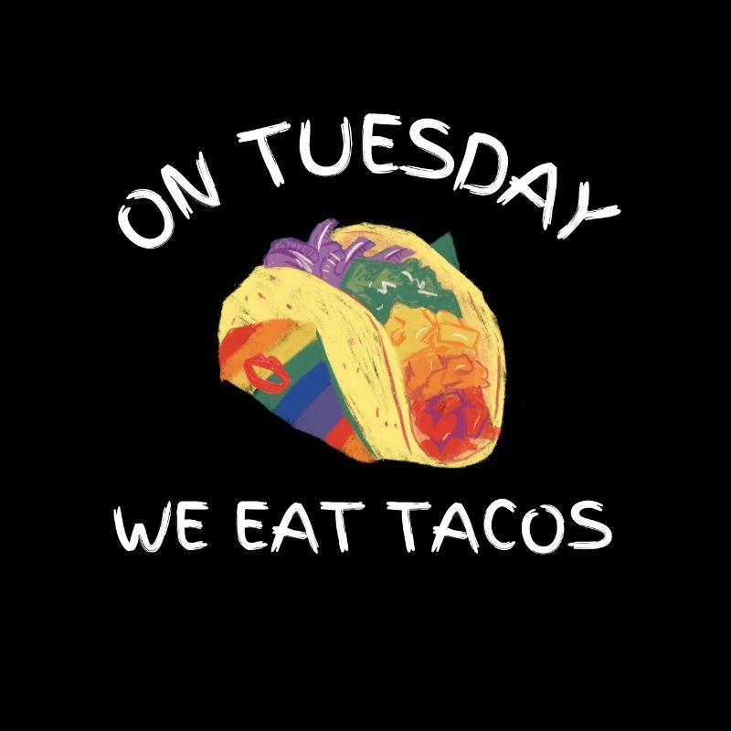 On Tuesday we eat tacos