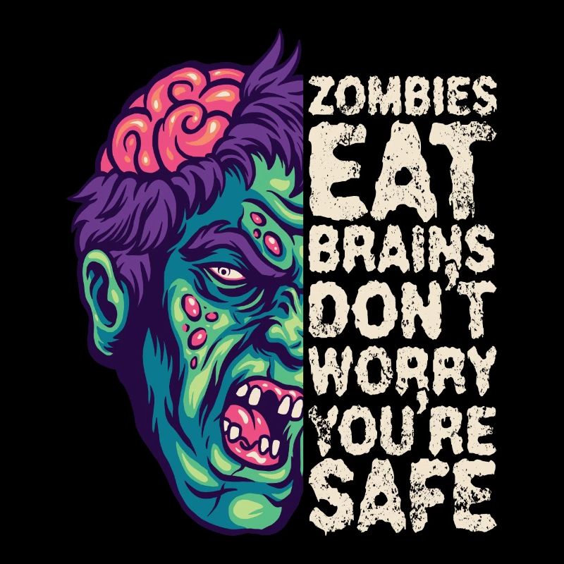 Zombies eat brains Don't worry, you're safe