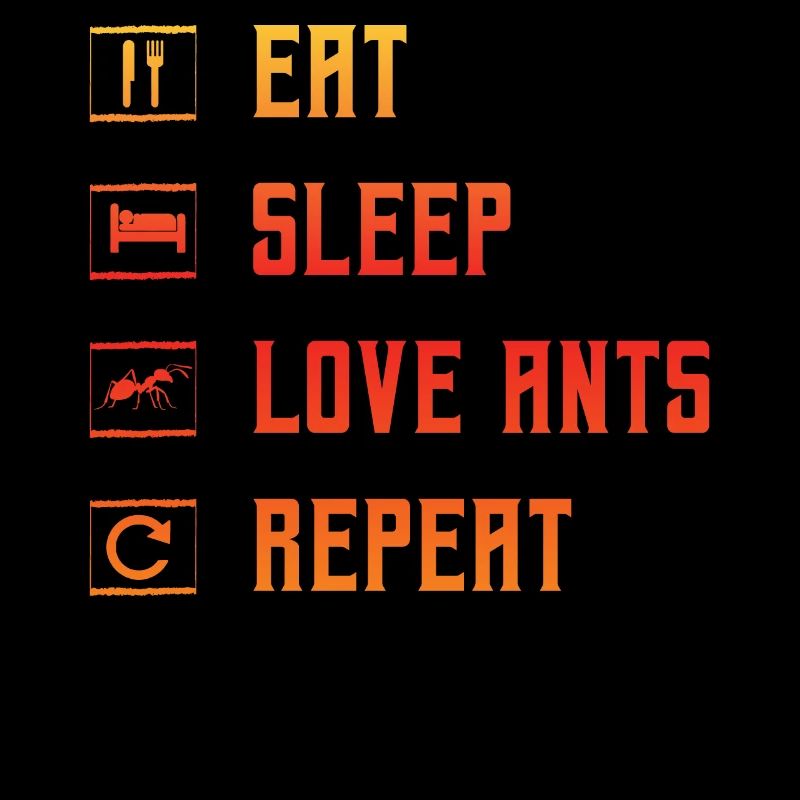 Eat Sleep Love Ants Repeat