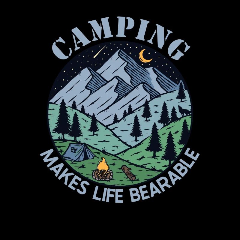 Camping Makes Life Bearable Zelten Glamping
