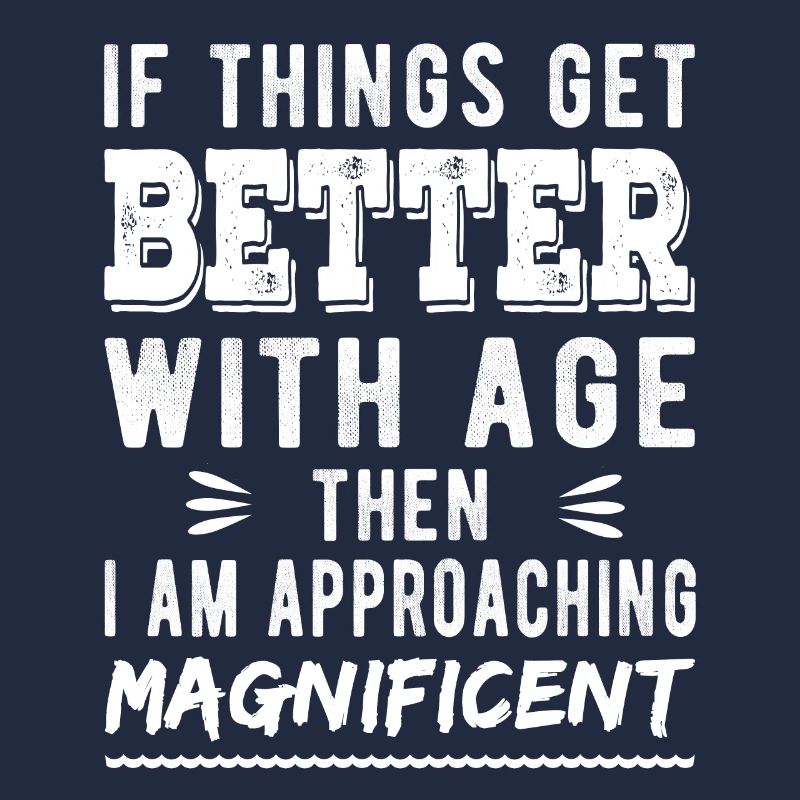 Wenn es mit dem Alter besser wird, dann bin ich