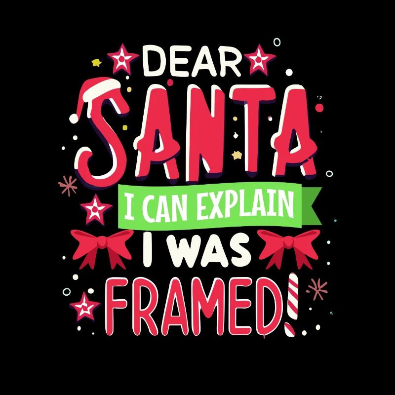 Dear santa i can explain! I was framed