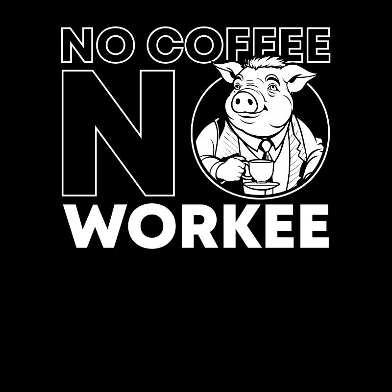 Kaffee Cafe Schwein No Coffee No Workee