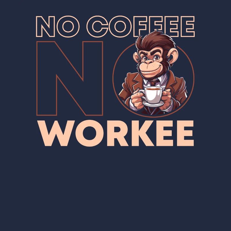 Kaffee Cafe Affe No Coffee No Workee