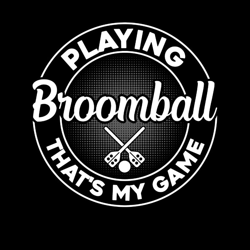 Broomball Player - Playing Broomball That's My Gam