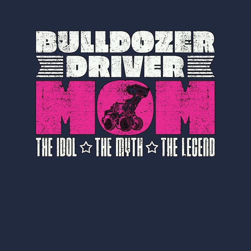 Bulldozer Driver Mom L’idole Véhicule de construction