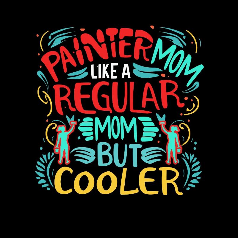 Painter Mom like a regular dad but cooler