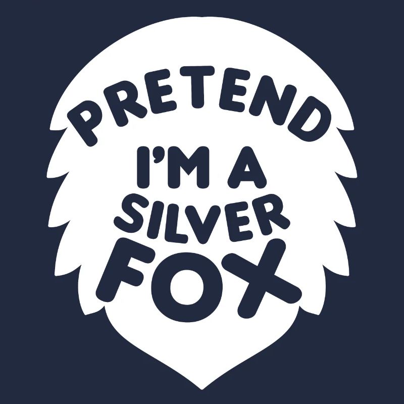 Pretend I'm a Silver Fox Funny Design