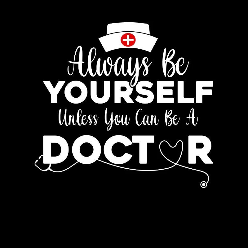Doctor - Always Be Yourself Unless You Can Be A Do