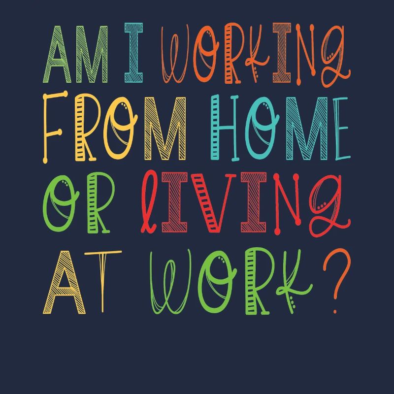 Am I Working From Home or Living at Work?