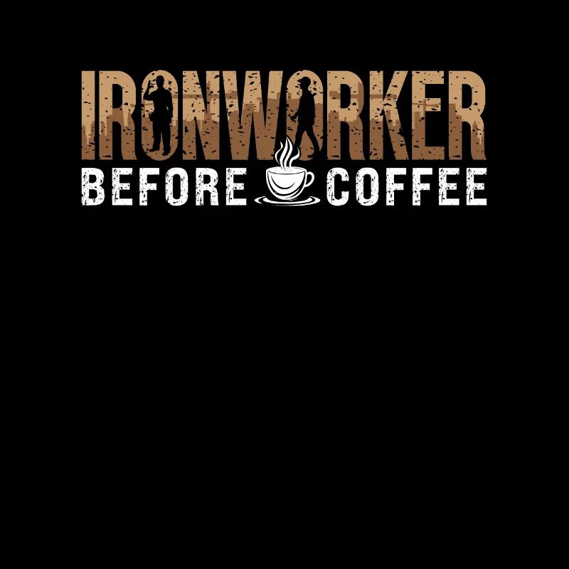 Ironworker Before Coffee Metalworking Coffee Lover