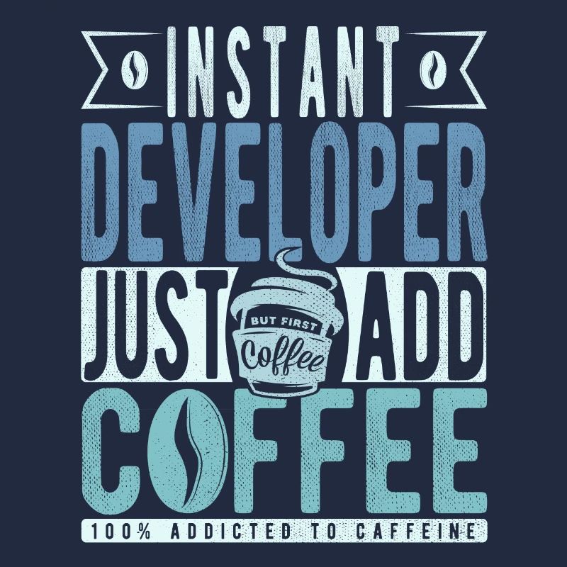 Instant Developer Just Add Coffee