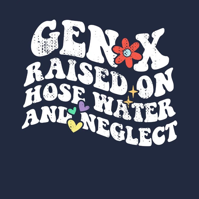 Retro Gen X Raised on Hose Water and Neglect